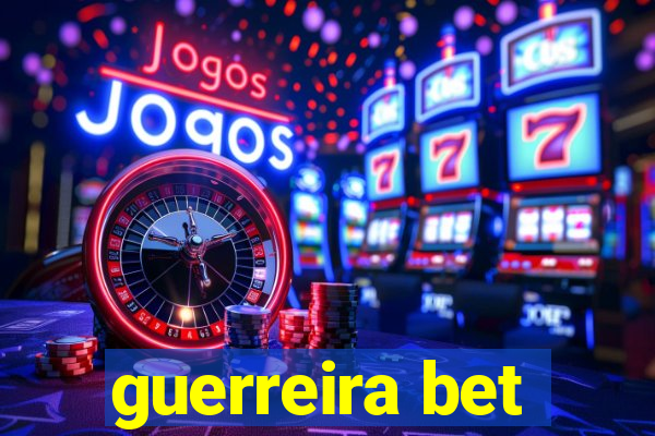 guerreira bet